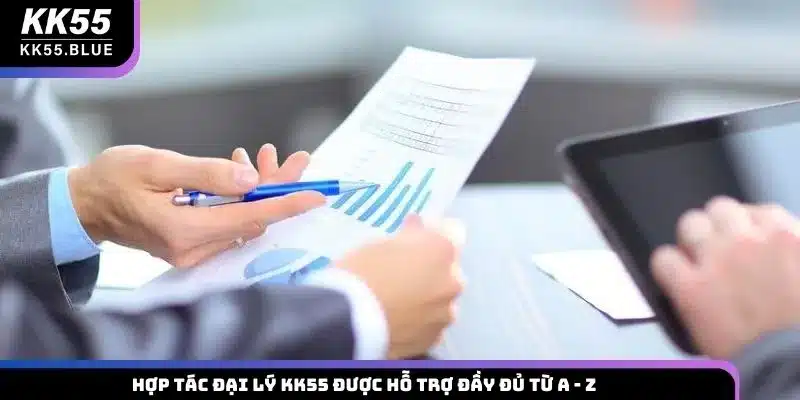 Hợp tác đại lý KK55 được hỗ trợ đầy đủ từ A - Z