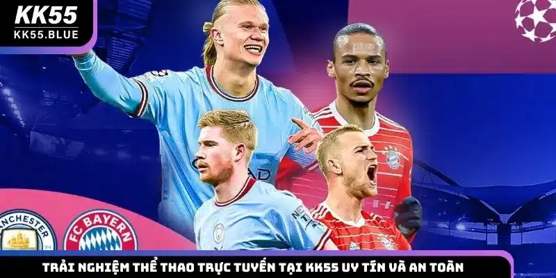 Trải nghiệm thể thao trực tuyến tại KK55 uy tín và an toàn